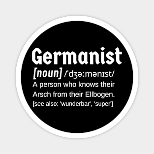 Germanist. Noun. A Person who knows their Arsch from their Ellbogen. Magnet